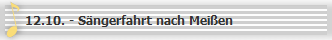 12.10. - S�ngerfahrt nach Mei�en